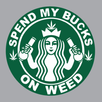 Spend My Bucks On Weed - Hooded Sweatshirt Design