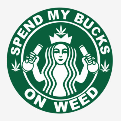 Spend My Bucks On Weed - 11x11 DTF Transfer Design