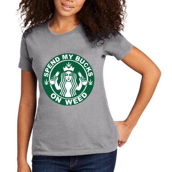 Spend My Bucks On Weed - Women's T-Shirt Thumbnail