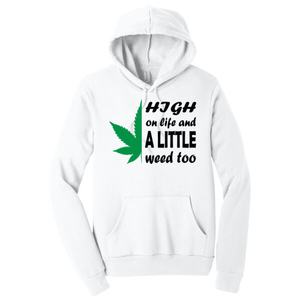 High on Life and Weed - Hooded Sweatshirt Thumbnail